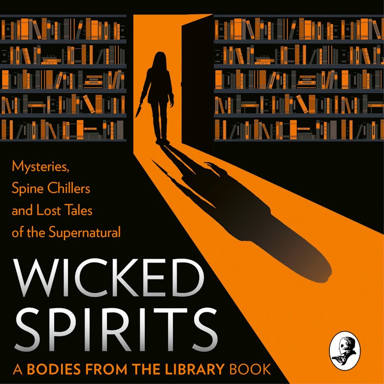 Cover image for Wicked Spirits: Mysteries, Spine Chillers and Lost Tales of the Supernatural (A Bodies from the Library book), isbn: 9780008564278