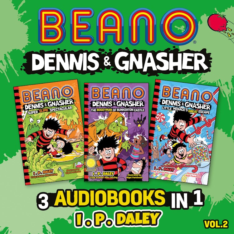 Cover image for Beano Dennis & Gnasher – 3 Audiobooks in 1: Volume 2: Books 4–6 in the funniest illustrated adventure series for children – a perfect present for funny 7, 8, 9 and 10 year old kids! (Beano Fiction), isbn: 9780008566753