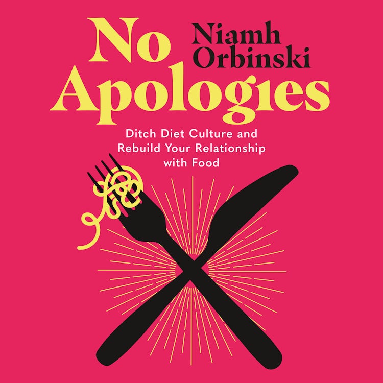 Cover image for No Apologies: Ditch Diet Culture and Rebuild Your Relationship with Food, isbn: 9780008567224