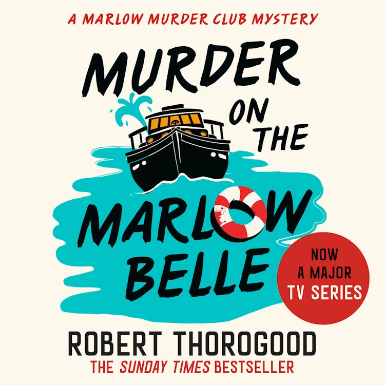 Cover image for Murder on the Marlow Belle: A gripping funny cosy crime whodunnit murder mystery novel from the Sunday Times bestselling author, new for 2025! (The Marlow Murder Club Mysteries, Book 4), isbn: 9780008567354