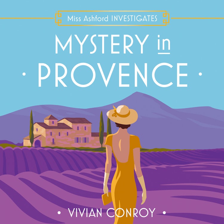 Cover image for Mystery in Provence: The most unputdownable new cozy mystery series – perfect for fans of Miss Fisher! (Miss Ashford Investigates, Book 1), isbn: 9780008579067