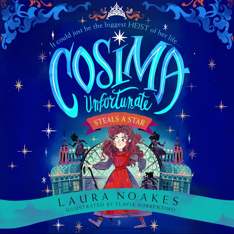Cover image for Cosima Unfortunate Steals A Star: A spellbinding, epic and heart-racing adventure from an exceptional storytelling talent. (Cosima Unfortunate, Book 1), isbn: 9780008579159
