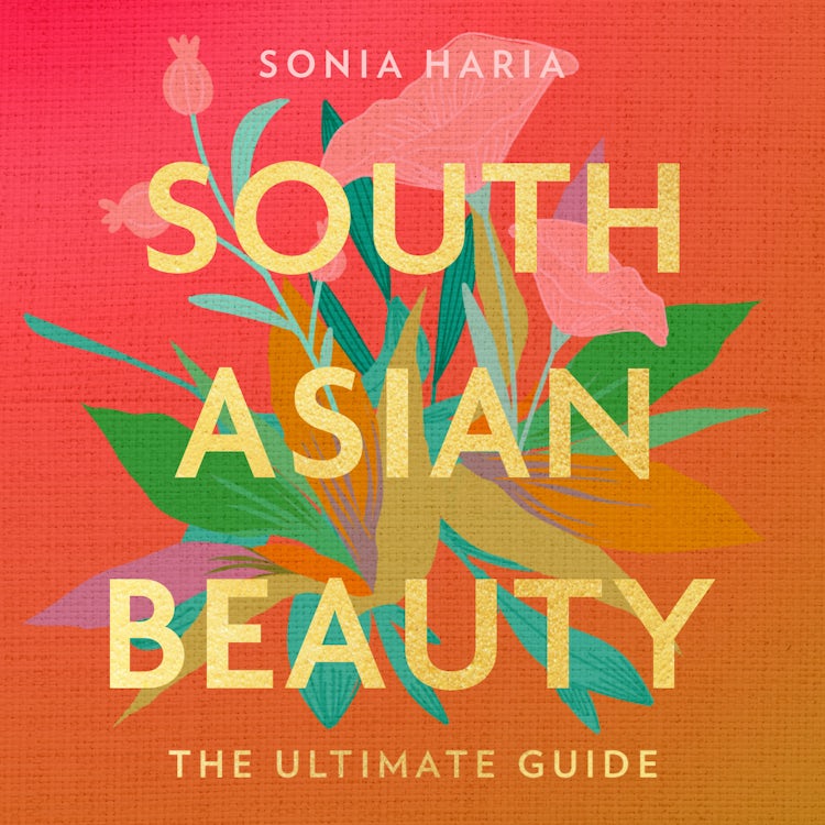 Cover image for South Asian Beauty: The new how-to guide full of practical tutorials, tips, tricks and advice on skincare routines, hair, makeup and self-care, isbn: 9780008580223