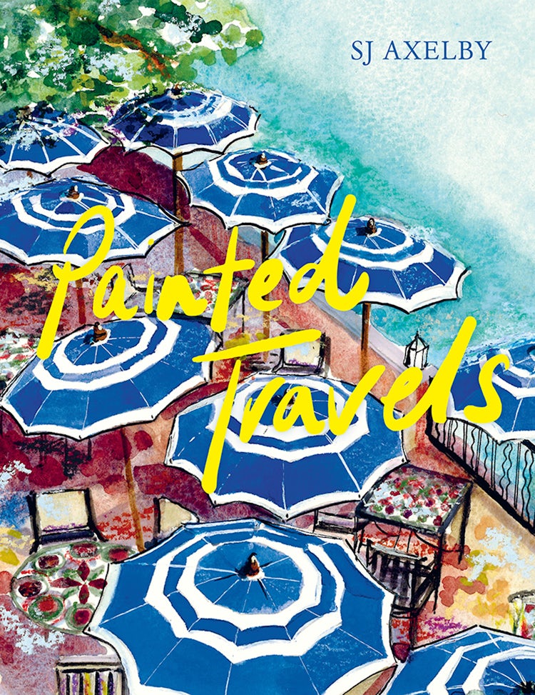 Cover image for SJ Axelby's Painted Travels: Portraits of Remarkable Places, isbn: 9780008580728