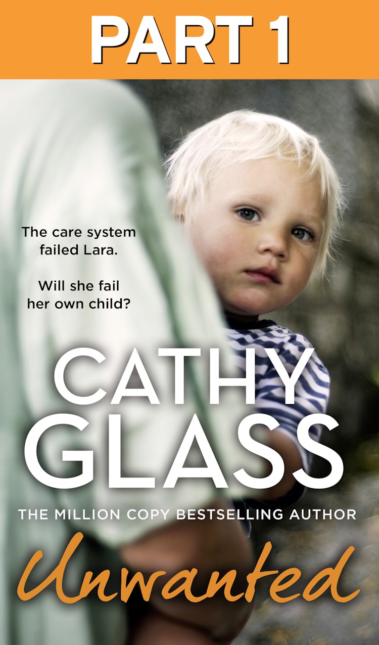 Cover image for Unwanted: Part 1 of 3: The care system failed Lara. Will she fail her own child?, isbn: 9780008584450
