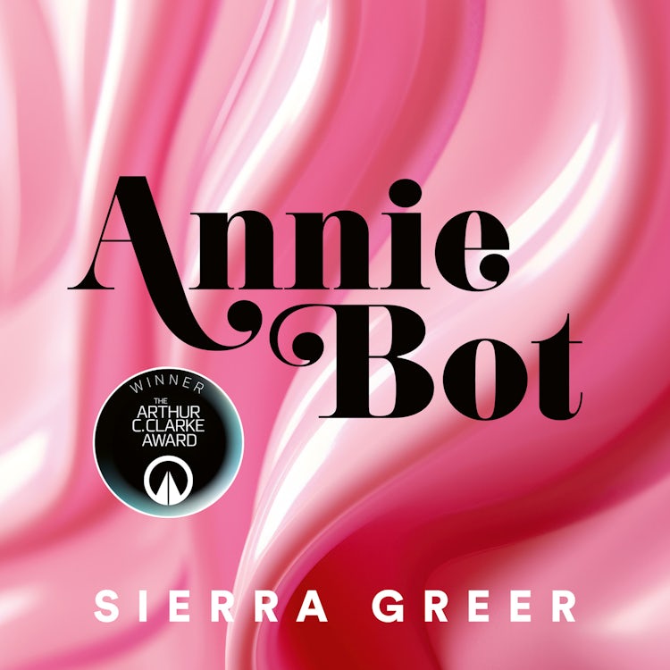 Cover image for Annie Bot: WINNER of the 2025 Arthur C. Clarke Award, isbn: 9780008584597