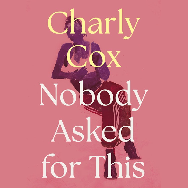 Cover image for Nobody Asked For This: The new collection of bestselling poetry from She Must Be Mad and Validate Me, as well as exclusive new material from award-winning poet Charly Cox, isbn: 9780008591878
