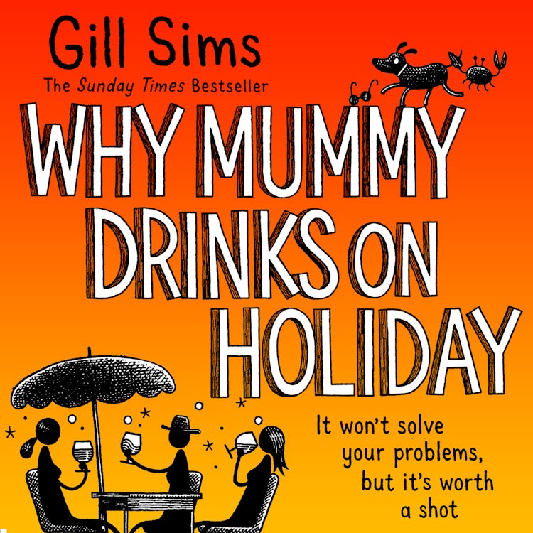 Cover image for Why Mummy Drinks on Holiday: The hilarious new beach read from the bestselling author of Why Mummy Drinks, isbn: 9780008592004