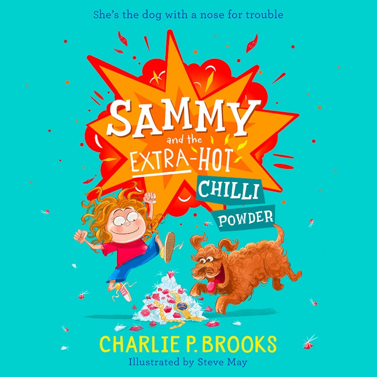 Cover image for Sammy and the Extra-Hot Chilli Powder: New for 2024, a delightfully funny, heartwarming sniffer-dog story, perfect for younger readers aged 7-9 (Sammy, Book 1), isbn: 9780008597504