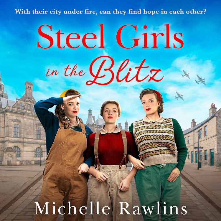 Cover image for Steel Girls in the Blitz: A BRAND NEW heart-wrenching and emotional WWII saga, set in the Sheffield Blitz (The Steel Girls, Book 5), isbn: 9780008598525