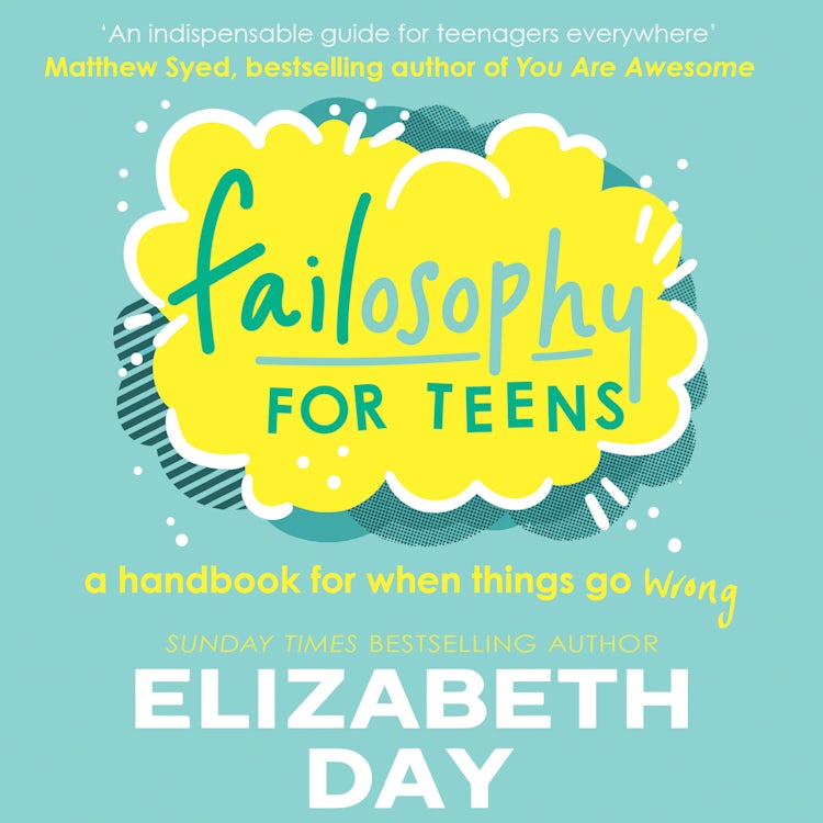 Cover image for Failosophy for Teens: Bestselling author Elizabeth Day’s new illustrated book for children aged 12+ on turning failure into success, isbn: 9780008599355