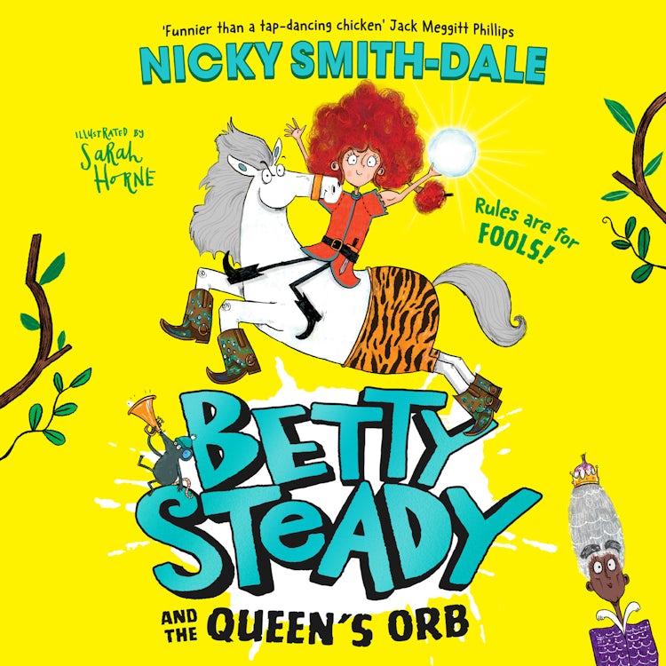 Cover image for Betty Steady and the Queen’s Orb: The funny illustrated magical fantasy adventure for kids, new for 2025, perfect for young readers aged 6+ (Betty Steady, Book 2), isbn: 9780008600396