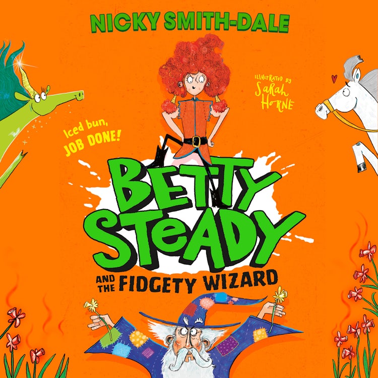 Cover image for Betty Steady and the Fidgety Wizard: The third funny illustrated magical adventure for kids, new for 2025, perfect for fans of Mr Gum and Grimwood (Betty Steady, Book 3), isbn: 9780008600426