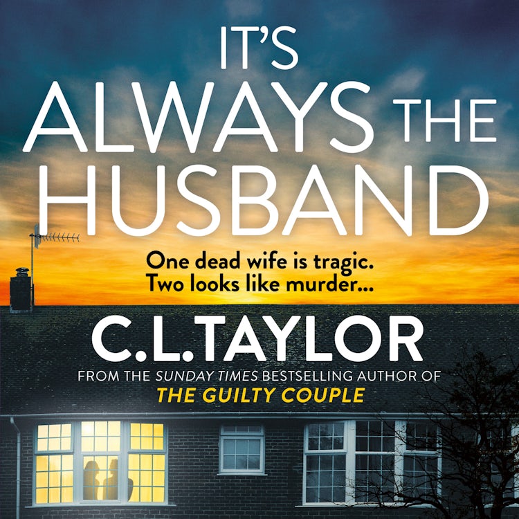 Cover image for It’s Always the Husband: The brand new nail-shredding psychological thriller for 2025 from the million copy and Sunday Times bestselling author of The Guilty Couple, isbn: 9780008601591