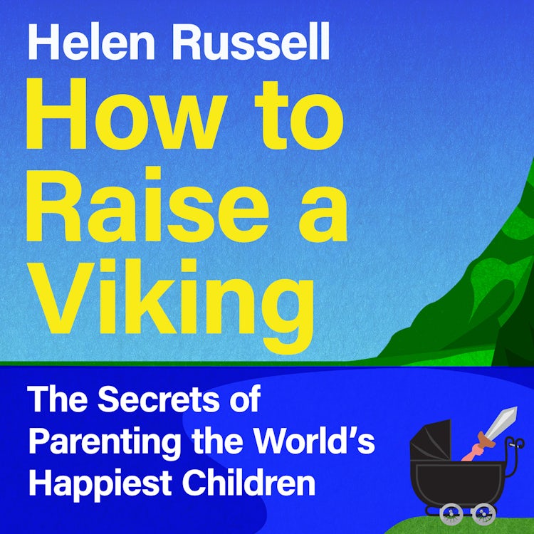 Cover image for How to Raise a Viking: The Secrets of Parenting the World’s Happiest Children, isbn: 9780008602741
