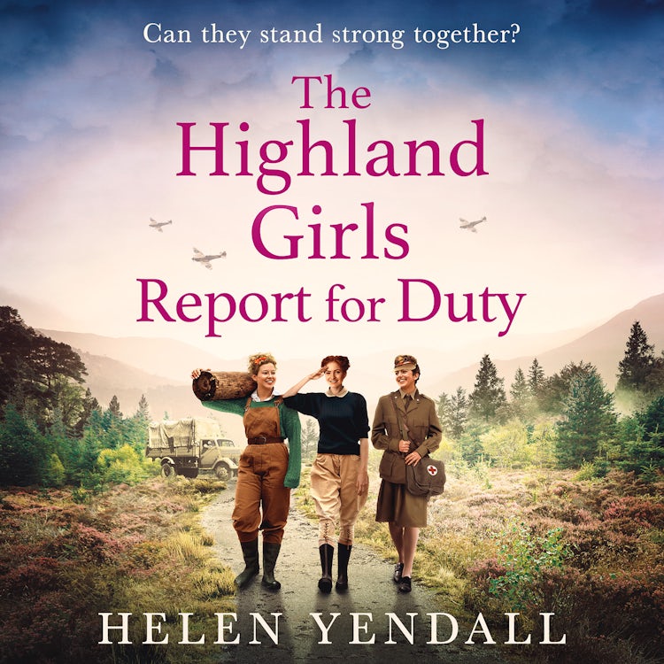 Cover image for The Highland Girls Report for Duty: Uplifting historical WW2 saga with romance and friendship for 2025 (The Highland Girls series, Book 3), isbn: 9780008603335