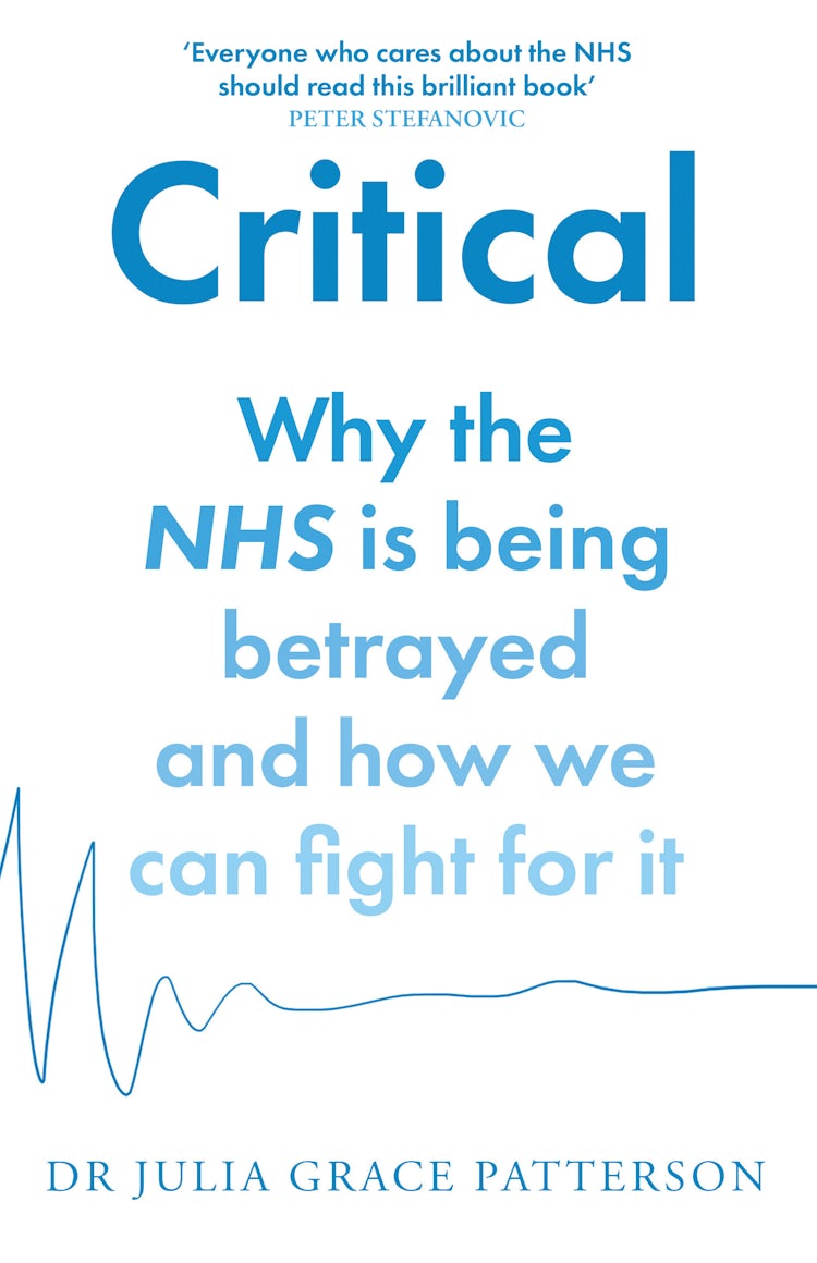 Cover image for Critical: Why The Nhs Is Being Betrayed And How We Can Fight For It, isbn: 9780008603526