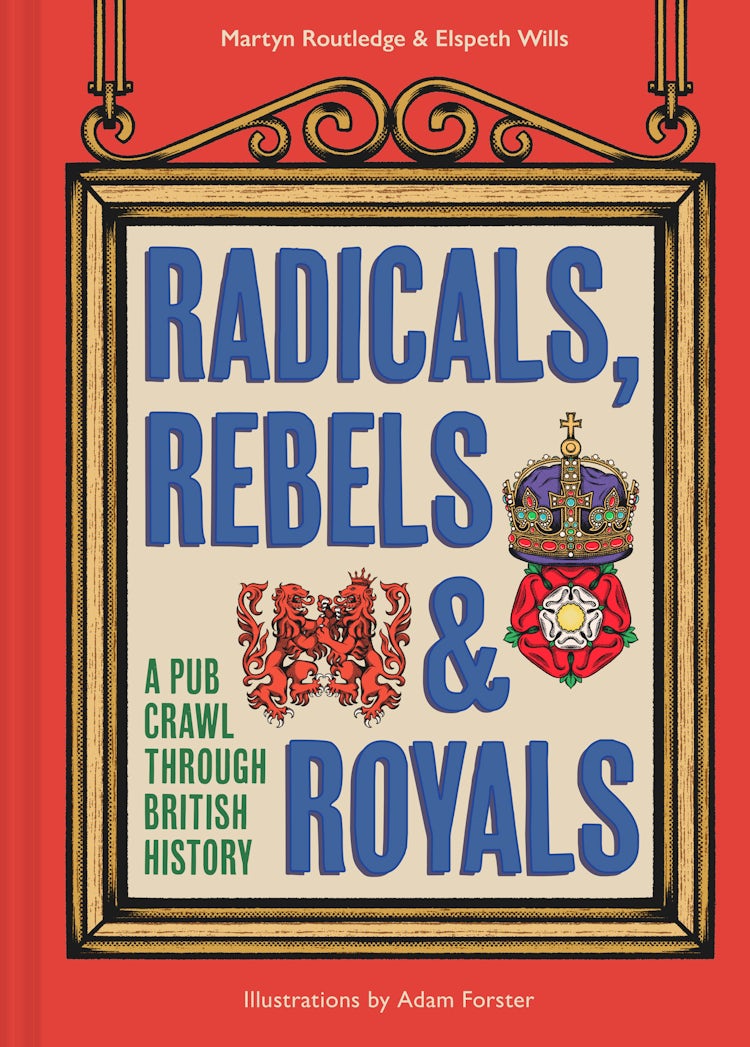 Cover image for Radicals, Rebels & Royals: A Pub Crawl Through British History, isbn: 9780008603946