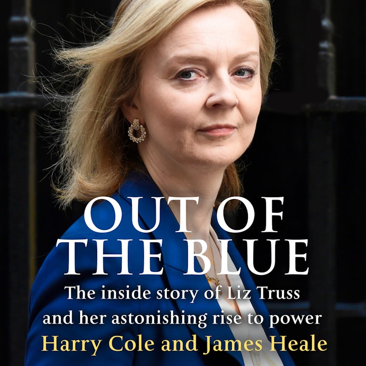 Cover image for Out of the Blue: The inside story of the unexpected rise and rapid fall of Liz Truss, isbn: 9780008605803