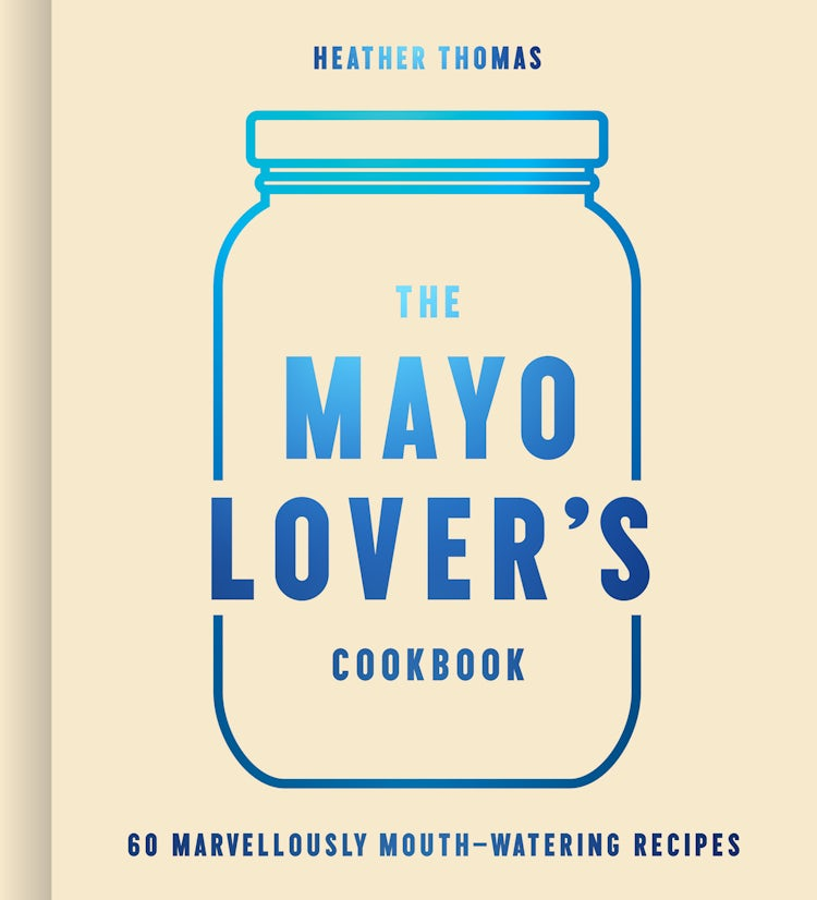 Cover image for The Mayo Lover’s Cookbook, isbn: 9780008607524