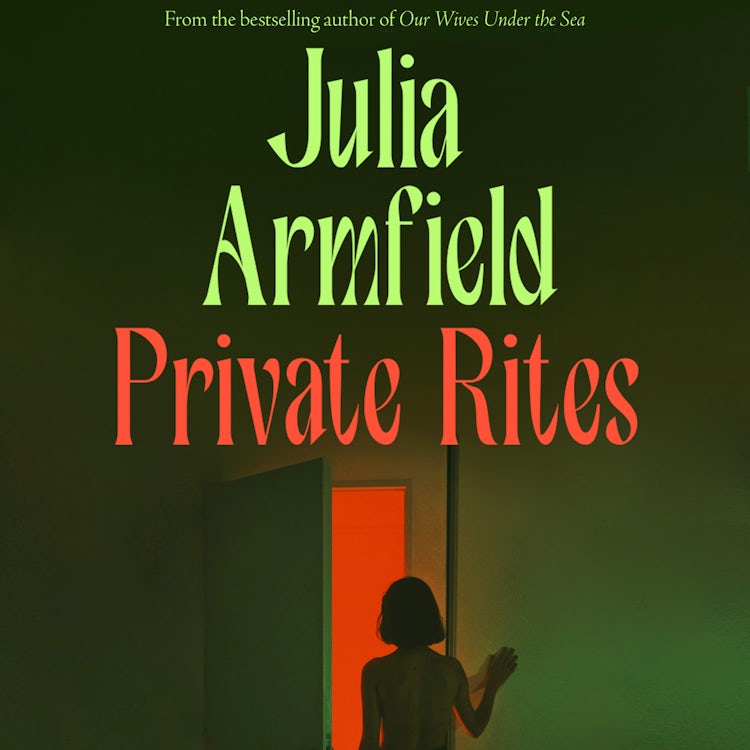 Cover image for Private Rites: The haunting new novel following three queer sisters at the end of the world from the author of Our Wives Under the Sea, isbn: 9780008608064