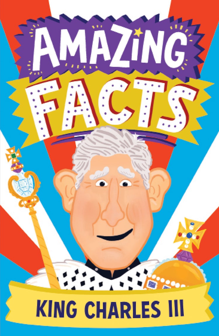 Cover image for Amazing Facts Every Kid Needs To Know - Amazing Facts King Charles III, isbn: 9780008612146