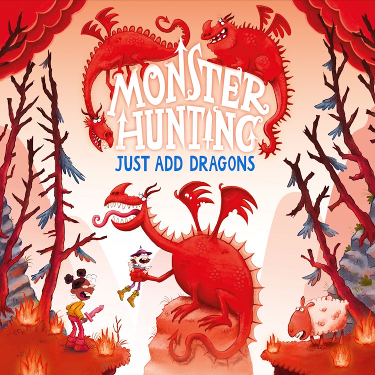 Cover image for Just Add Dragons: The funniest illustrated children’s fantasy monster series – the perfect summer read for kids in 2024! (Monster Hunting, Book 3), isbn: 9780008612689