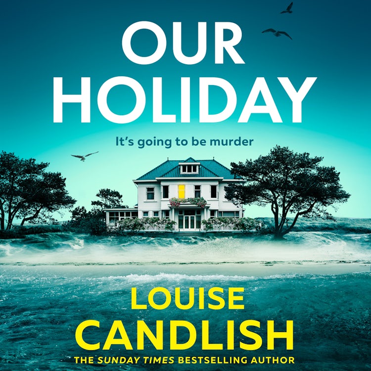 Cover image for Our Holiday: The Sunday Times bestselling psychological suspense crime thriller described as ‘The perfect summer thriller’ by T. M. Logan, isbn: 9780008614621