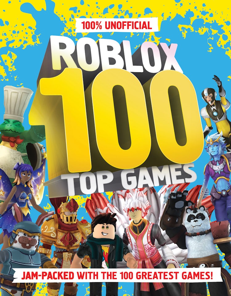 Cover image for 100% Unofficial Roblox 100 Top Games: Jam Packed with the 100 Greatest Games!, isbn: 9780008615604