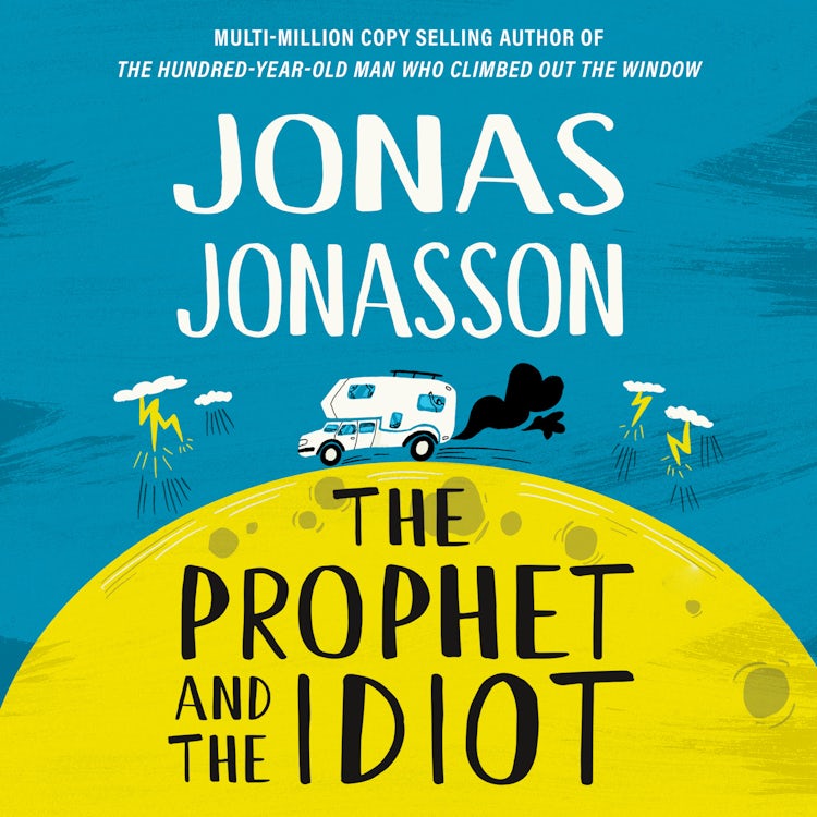 Cover image for The Prophet and the Idiot: The new satirical novel from the multi-million copy bestselling author of The Hundred-Year-Old Man Who Climbed Out of the Window and Disappeared, isbn: 9780008617677