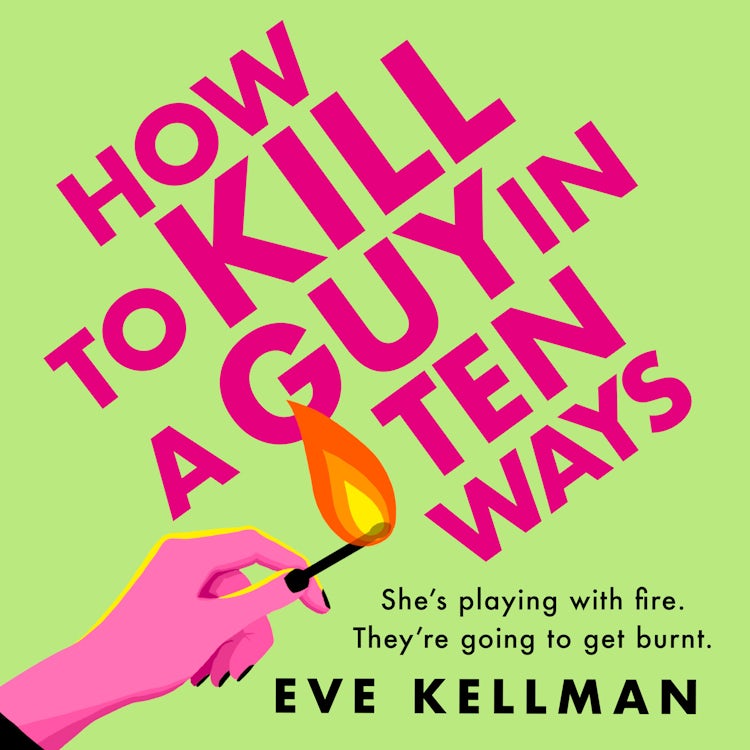 Cover image for How to Kill a Guy in Ten Ways: A new for 2024 deliciously dark and twisted serial killer thriller for anyone who dreams of revenge on bad men, isbn: 9780008620998