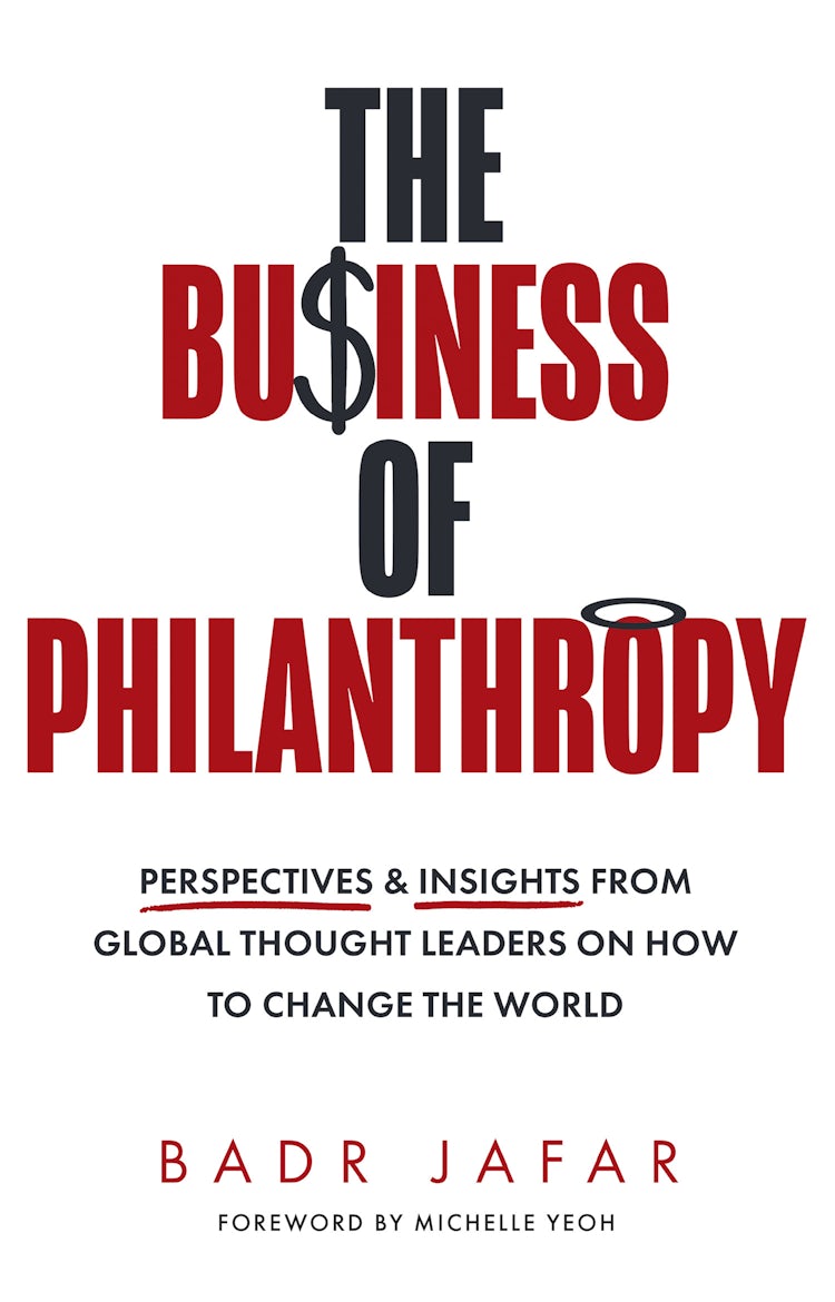 Cover image for The Business of Philanthropy: Perspectives and Insights from Global Thought Leaders on How to Change the World, isbn: 9780008621575