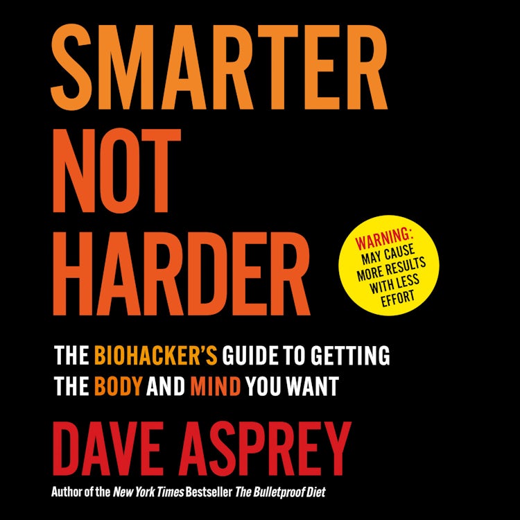 Cover image for Smarter Not Harder: The Biohacker’s Guide to Getting the Body and Mind You Want, isbn: 9780008625948