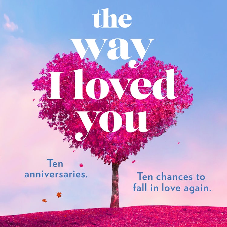 Cover image for The Way I Loved You: The captivating and emotional romantic novel with unexpected twists, new for 2026, isbn: 9780008629076
