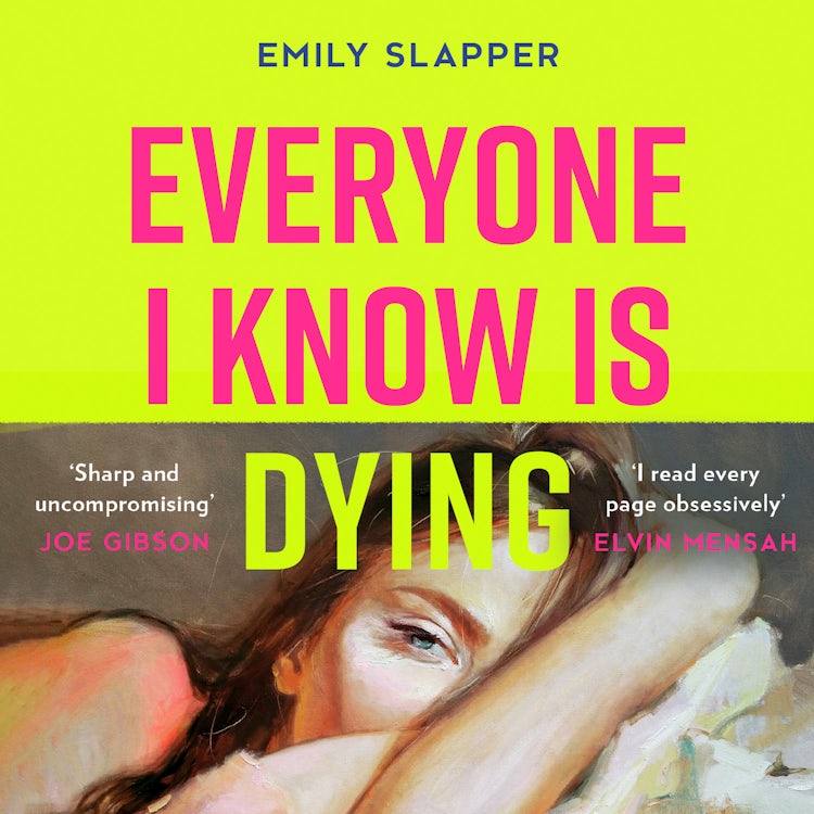 Cover image for Everyone I Know is Dying: A new razor-sharp, honest literary debut novel for 2025, perfect for fans of Coco Mellors and Meg Mason!, isbn: 9780008629113