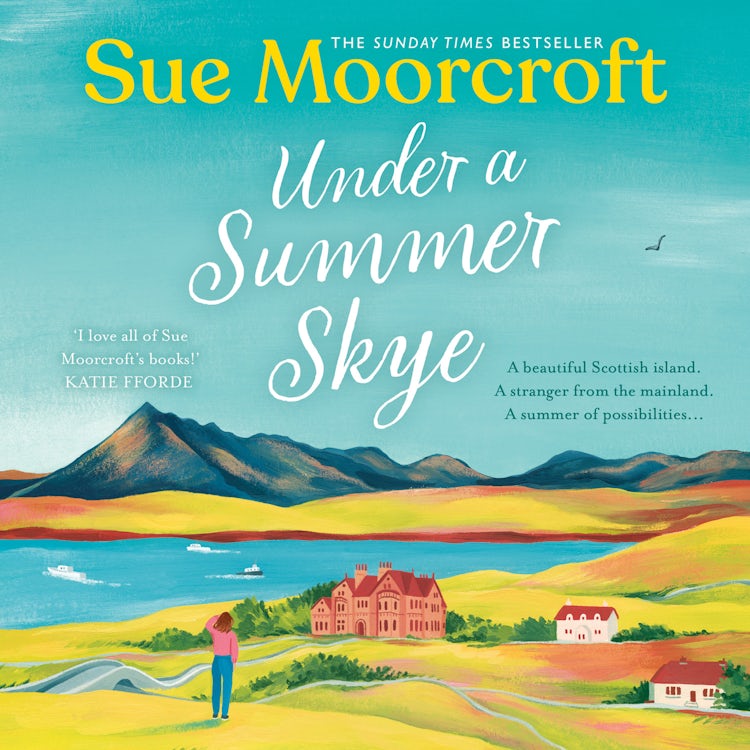 Cover image for Under a Summer Skye: A new escapist romance for summer 2024, filled with family, love and secrets, from the million-copy bestseller (The Skye Sisters Trilogy, Book 1), isbn: 9780008636791