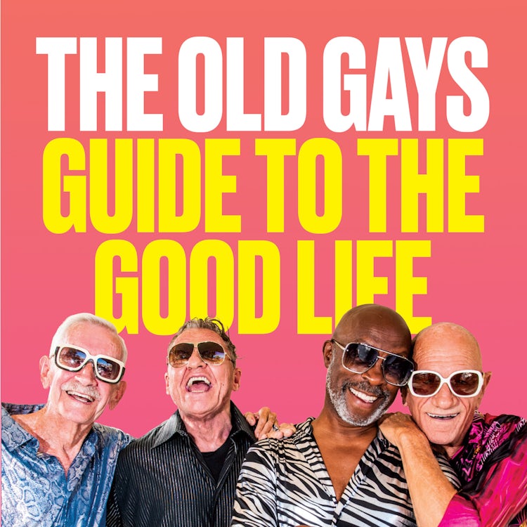 Cover image for The Old Gays’ Guide to the Good Life: The must-read memoir and manifesto from the TikTok sensation @theoldgays, isbn: 9780008637293