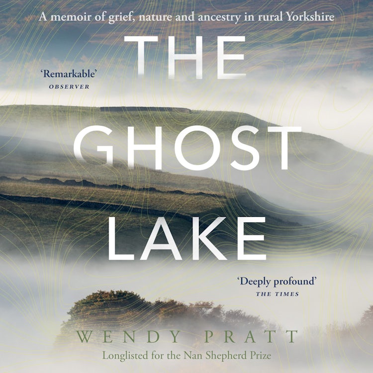 Cover image for The Ghost Lake: A memoir of grief, nature and ancestry in rural Yorkshire, isbn: 9780008637408