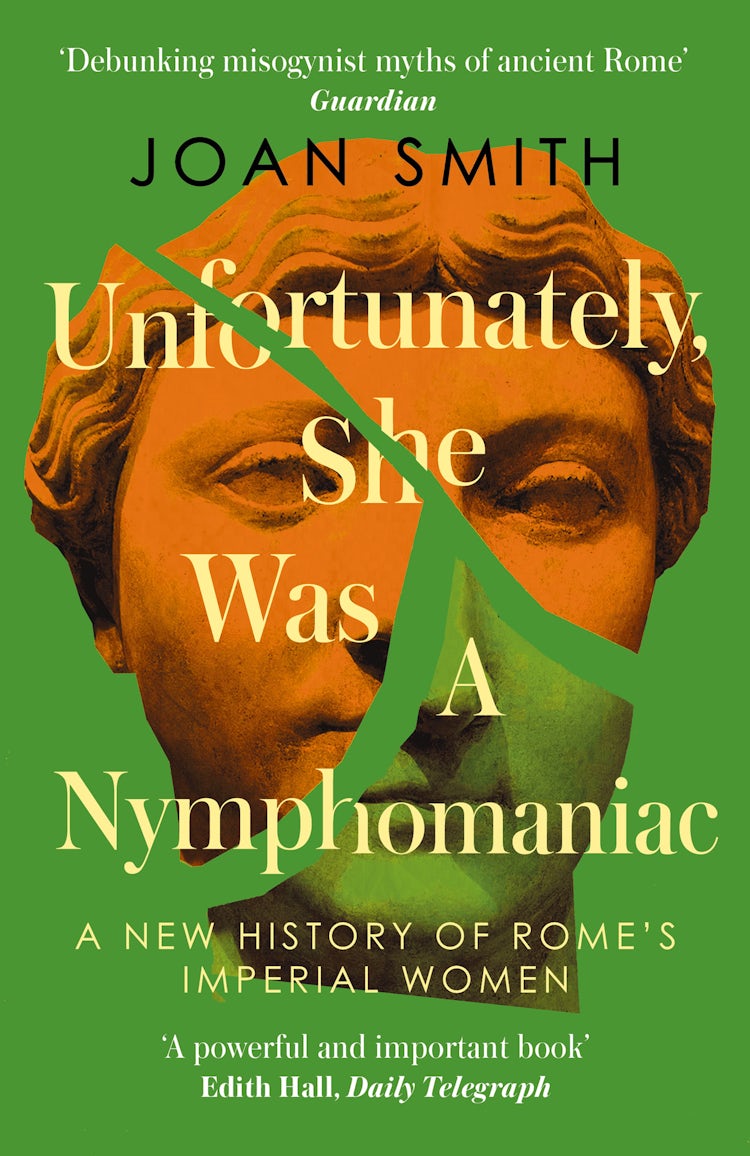 Cover image for Unfortunately, She Was A Nymphomaniac: A New History of Rome's Imperial Women, isbn: 9780008638849