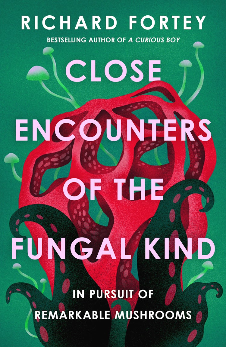 Cover image for Close Encounters of the Fungal Kind: In Pursuit of Remarkable Mushrooms, isbn: 9780008639686