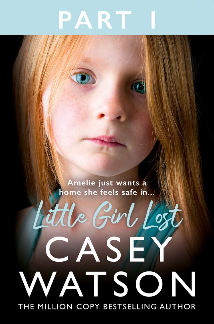 Cover image for Little Girl Lost: Part 1 of 3: Amelia just wants a home she feels safe in…, isbn: 9780008641696