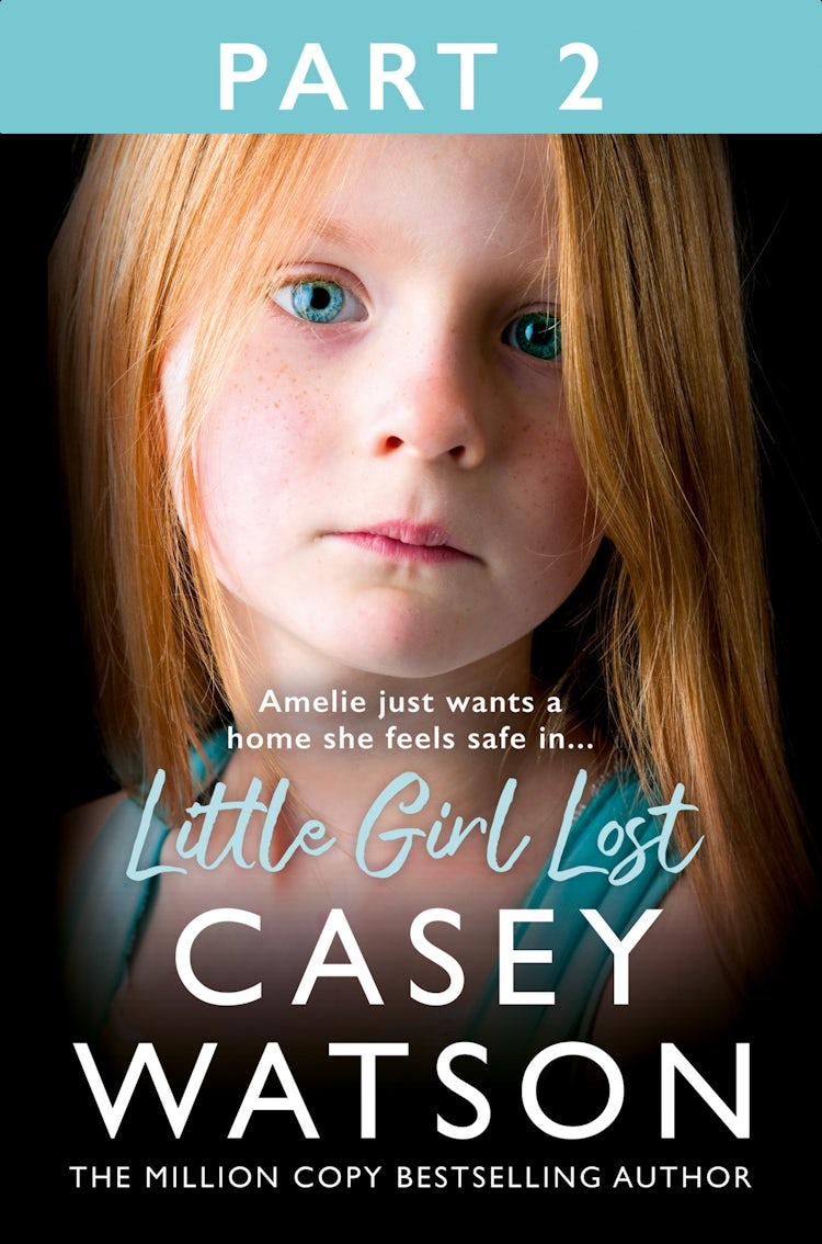 Cover image for Little Girl Lost: Part 2 of 3: Amelia just wants a home she feels safe in…, isbn: 9780008641702