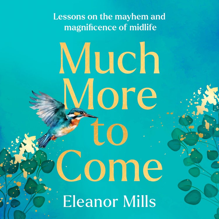 Cover image for Much More To Come: ‘Warm, witty and wise’: How to survive your midlife crisis and navigate the highs and lows of menopause, empty nests, second careers, dating post-divorce and more, isbn: 9780008642594