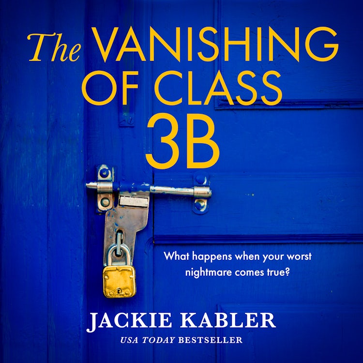 Cover image for The Vanishing of Class 3B: From the No. 1 Kindle bestselling author comes a breath-taking thriller to keep you on the edge of your seat, isbn: 9780008643621