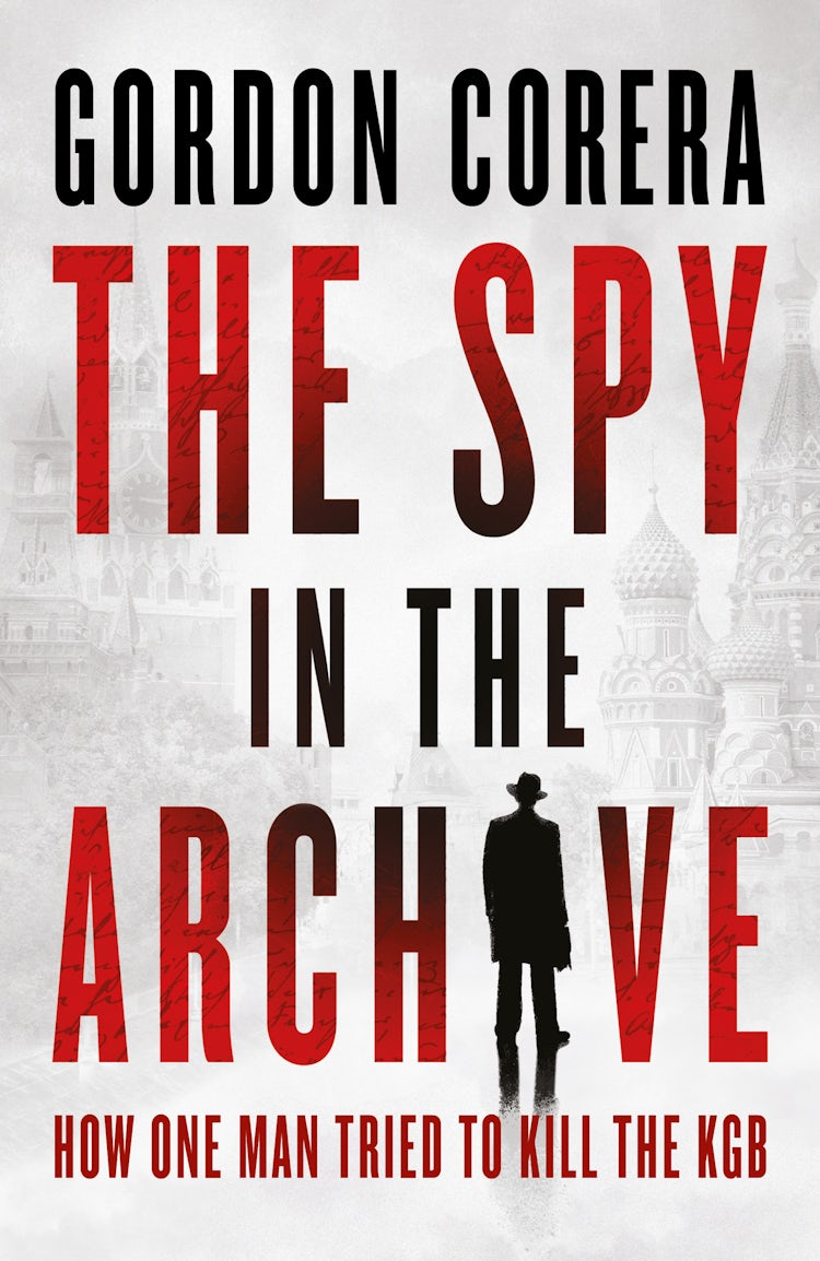 Cover image for The Spy in the Archive: How one man tried to kill the KGB, isbn: 9780008644819