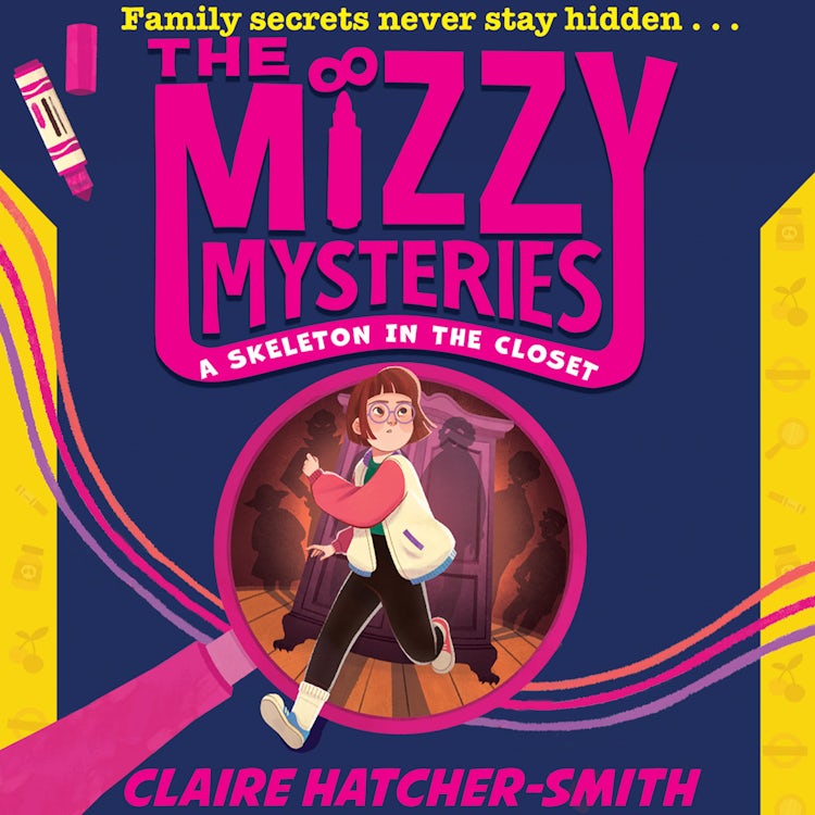 Cover image for The Mizzy Mysteries: A Skeleton in the Closet: A twisty middle-grade illustrated murder-mystery adventure with a neurodivergent heroine, new for 2025! (The Mizzy Mysteries, Book 1), isbn: 9780008645595