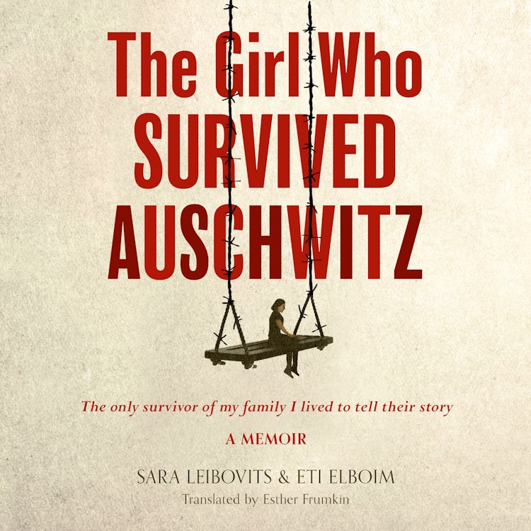 Cover image for The Girl Who Survived Auschwitz: A remarkable and compelling memoir of love, loss and hope during World War II, isbn: 9780008645977