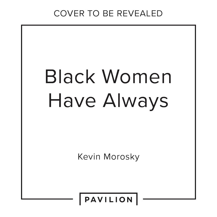 Cover image for Black Women Always: Conversations on life, culture and creativity, isbn: 9780008646806