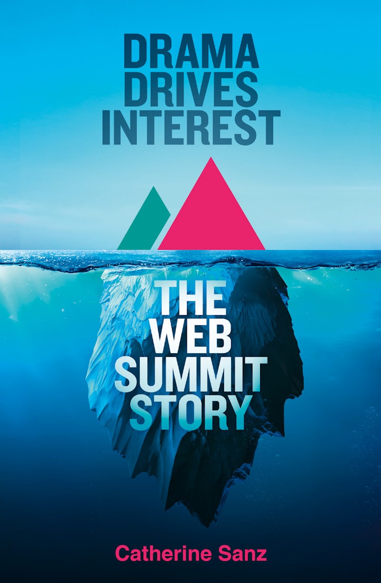 Cover image for Drama Drives Interest: The Web Summit story, isbn: 9780008646981