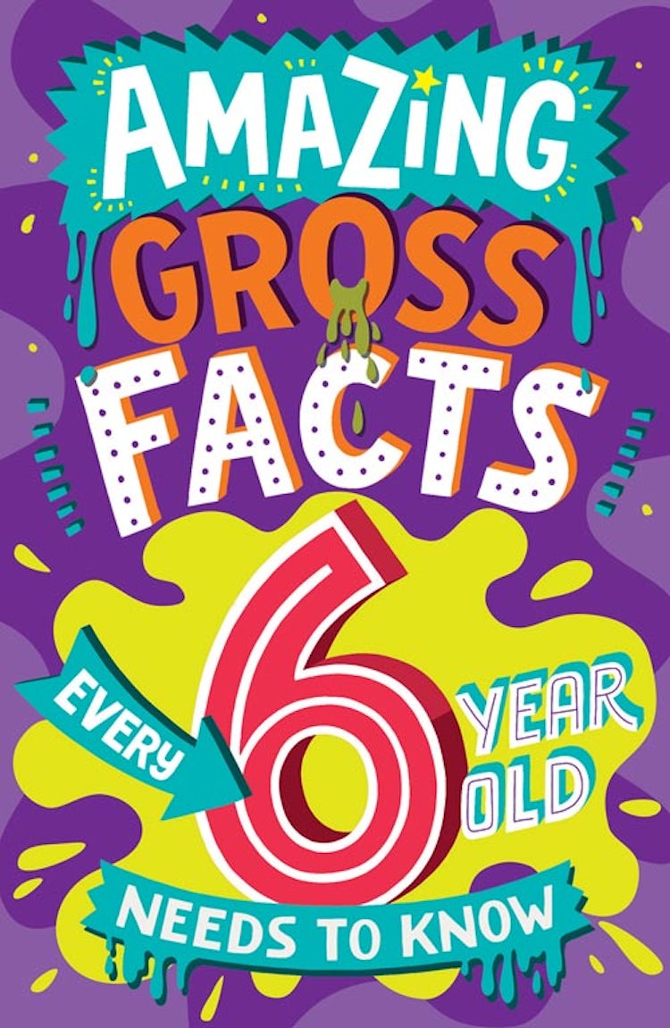 Cover image for Amazing Gross Facts Every 6 Year Old Needs To Know: Amazing Facts Every Kid Needs To Know, isbn: 9780008649562